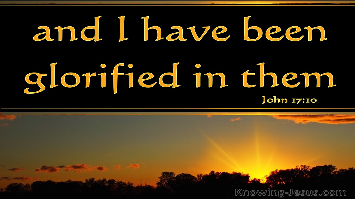 John 17:10 I Have Been Glorified In Them (black)